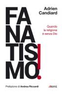 Ebook Fanatismo! di Adrien Candiard edito da EMI