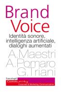Ebook Brand Voice di Alberto Maestri, Alessio Pomaro, Giorgio Triani edito da Franco Angeli Edizioni