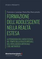 Ebook Formazione dell\'adolescente nella realtà estesa di Francesco Lavanga, Maria Rita Mancaniello edito da libreriauniversitaria.it