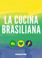 Ebook La cucina brasiliana di Aa. Vv. edito da De Agostini