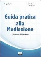 Ebook Guida pratica alla mediazione - L'organismo di mediazione di Livia Magnano di San Lio edito da Mondo Digitale