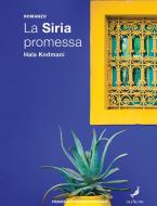 Ebook La Siria promessa di Kodmani Hala edito da Francesco Brioschi Editore