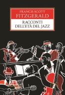 Ebook Racconti dell'età del jazz di Francis Scott Fitzgerald edito da Rusconi Libri