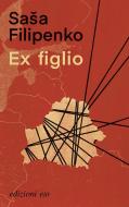 Ebook Ex figlio di Saša Filipenko edito da Edizioni e/o