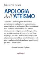 Ebook Apologia dell'ateismo di Giuseppe Rensi, Antonio Vigilante edito da endehors