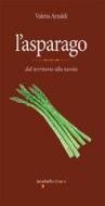 Ebook L'asparago di Arnaldi Valeria edito da iacobellieditore
