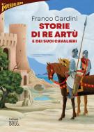 Ebook Storie di re Artù e dei suoi cavalieri di Franco Cardini edito da Gallucci