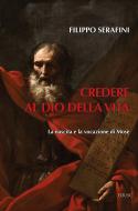 Ebook Credere al Dio della vita di Filippo Serafini edito da EDUSC