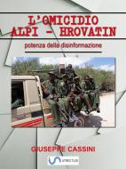 Ebook L'omicidio Alpi-Hrovatin di Giuseppe Cassini edito da Giuseppe Cassini