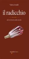 Ebook Il radicchio di Arnaldi Valeria edito da iacobellieditore