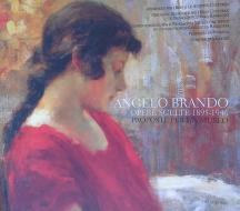 Angelo Brando. Opere scelte 1895-1946. Proposte per un museo Angelo Brando. Opere scelte 1895-1946. Proposte per un museo