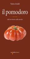 Ebook Il pomodoro di Arnaldi Valeria edito da iacobellieditore