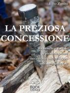 Ebook La preziosa concessione di Ezio Zanini edito da Bookstones Edizioni Soc. Coop. a r.l.