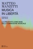Ebook Musica in libertà di Matteo Manzitti edito da Edizioni Curci