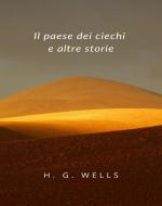 Ebook Il paese dei ciechi e altre storie (tradotto) di H. G. Wells edito da ALEMAR S.A.S.
