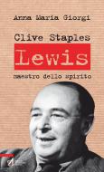 Ebook Clive Staples Lewis. Maestro dello spirito di Annamaria Giorgi edito da Edizioni Messaggero Padova