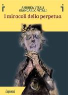 Ebook I miracoli della Perpetua di Vitali Andrea edito da Cinquesensi Editore
