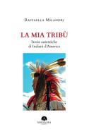 Ebook La mia Tribù di Raffaella Milandri edito da Mauna Kea Edizioni