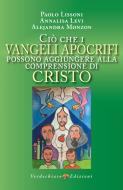 Ebook CIÒ CHE I VANGELI APOCRIFI POSSONO AGGIUNGERE ALLA COMPRENSIONE DI CRISTO di Lissoni Paolo edito da Verdechiaro