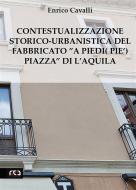 Ebook Contestualizzazione Storico-Urbanistica del Fabbricato”A Piedi (Pie’) Piazza” di L’Aquila di Enrico Cavalli edito da REA Multimedia