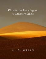 Ebook El país de los ciegos y otros relatos (traducido) di H. G. Wells edito da ALEMAR S.A.S.