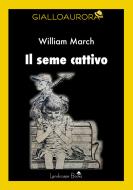 Ebook Il seme cattivo di william march edito da Landscape Books