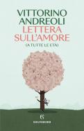 Ebook Lettera sull'amore (a tutte le età) di Vittorino Andreoli edito da Solferino