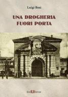 Ebook Una drogheria fuori porta di Luigi Bosi edito da Este Edition