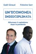 Ebook Un'economia indisciplinata di Gaël Giraud, Felwine Sarr edito da EMI