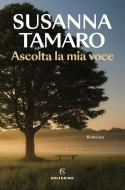 Ebook Ascolta la mia voce di Susanna Tamaro edito da Solferino