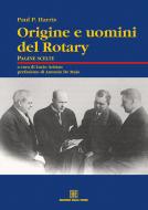 Ebook Origine e uomini del rotary di Harris Paul P. edito da Edizioni Della Torre