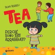 Ebook Tea. Perché sono tutti arrabbiati? di Serreli Silvia edito da Giunti