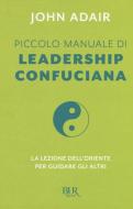 Ebook Piccolo manuale di leadership confuciana di Adair John edito da BUR