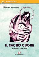 Ebook Il Sacro Cuore di Fausto Negri, Luigi Guglielmoni edito da Centro Eucaristico
