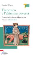 Ebook Francesco e l'altissima povertà. Economia del dono e della giustizia di Carmine Di Sante edito da Edizioni Messaggero Padova