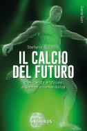 Ebook Il calcio del futuro di Stefano Boldrini edito da Diarkos