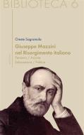 Ebook Giuseppe Mazzini nel Risorgimento italiano. Pensiero/azione/educazione/politica di Giuseppe Sagramola edito da Edizioni Sette Città