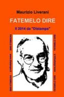 Ebook FATEMELO DIRE di Liverani Maurizio edito da ilmiolibro self publishing