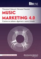 Ebook Music marketing 4.0 di Vincenzo Colacori, Giovanni Vannini edito da libreriauniversitaria.it