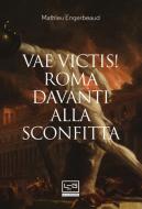 Ebook Vae victis! di Engerbeaud Mathieu edito da LEG Edizioni