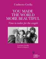Ebook You made the world more beautiful di Umberto Grella edito da goWare e Edizioni Angelo Guerini e Associati