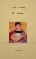Ebook Il ventaglio di Carlo Goldoni edito da Publisher s16846