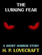 Ebook The Lurking Fear di H. P. Lovecraft edito da Diamond Book Publishing