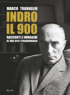 Ebook Indro: il 900 di Travaglio Marco, Montanelli Indro edito da Rizzoli