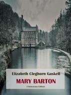 Ebook Mary Barton di Elizabeth Cleghorn Gaskell edito da E-BOOKARAMA