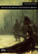 Ebook Novelle del defunto Ivan Petrovi? Bjelkin di Aleksandr Puskin edito da REA Multimedia