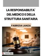 Ebook La responsabilità del medico e della struttura sanitaria di Fabrizia Lanza edito da Passerino