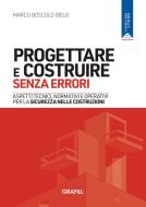 Ebook Progettare e costruire senza errori di Marco Boscolo Bielo edito da Grafill