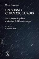 Ebook Un sogno chiamato Europa di Mauro Maggiorani, Romano Prodi edito da Biblioteca Clueb