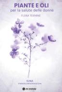 Ebook Piante e oli per la salute delle donne di Flora Termine edito da OM EDIZIONI SNC